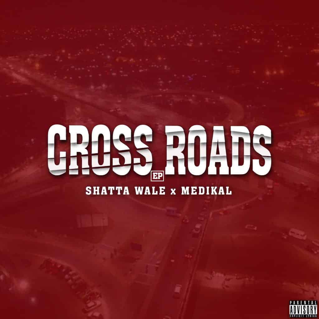 Shatta Wale x Medikal – Cross Roads (Full EP) cross road