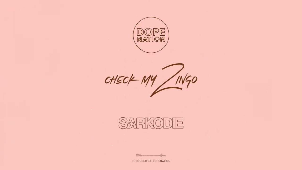DopeNation Check My Zingo lyrics Remix (ft. Sarkodie)