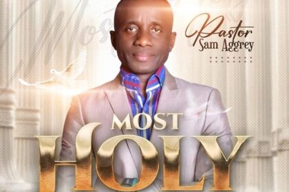 Stream/Download Most Holy by Pastor Sam Aggrey Here